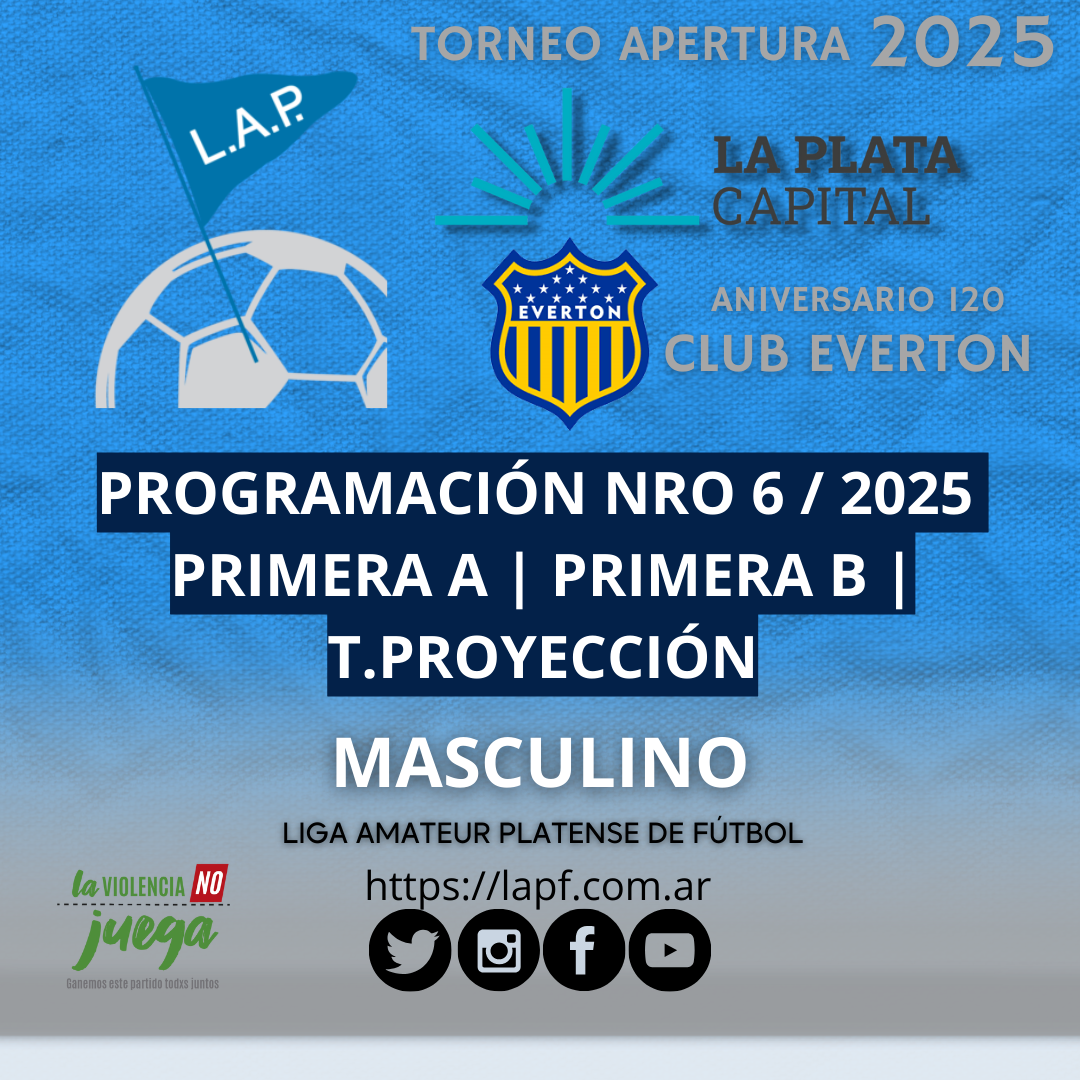 PROGRAMACIÓN NRO 6: PRIMERA A – FECHA 4 | PRIMERA B - FECHA 4 | T.PROYECCIÓN - FECHA 1