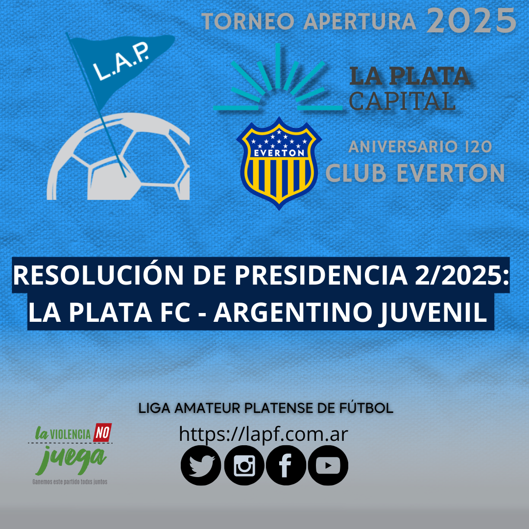 RESOLUCIÓN DE PRESIDENCIA 2/2025: LA PLATA FC - ARGENTINO JUVENIL