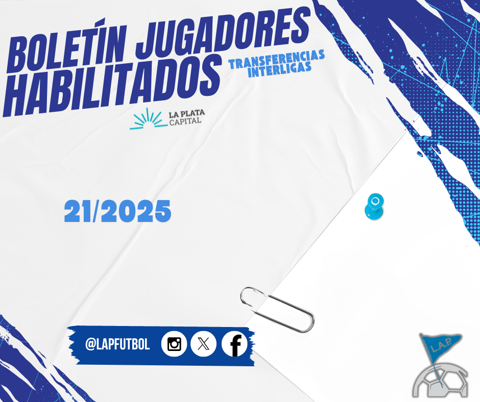 BOLETÍN N⁰21/2025 – JUGADORES HABILITADOS – TRANSFERENCIAS INTERLIGAS