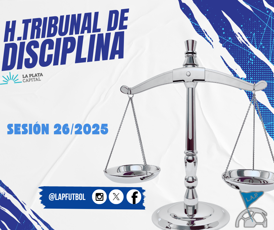 H.TRIBUNAL DE DISCIPLINA - SESIÓN 26/2025