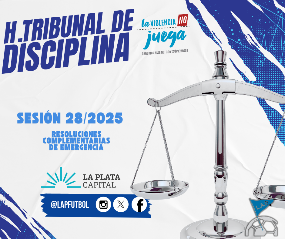 H. TRIBUNAL DE DISCIPLINA - SESIÓN 28/2025 RESOLUCIONES COMPLEMENTARIAS DE EMERGENCIA