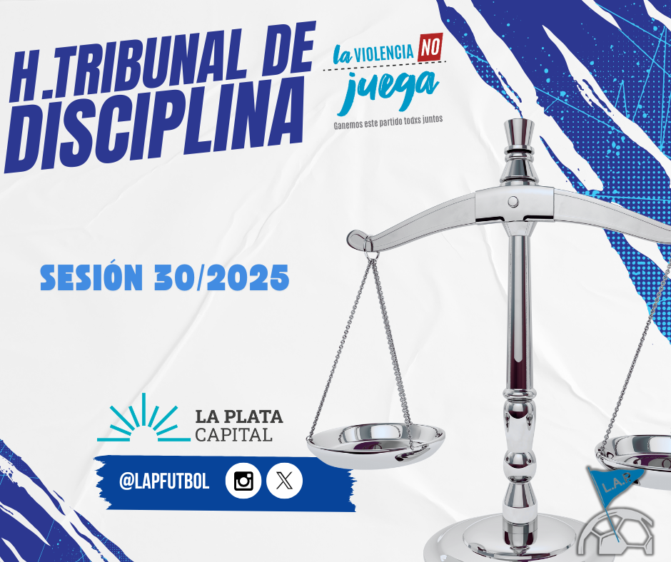 H.TRIBUNAL DE DISCIPLINA - SESIÓN 30/2025