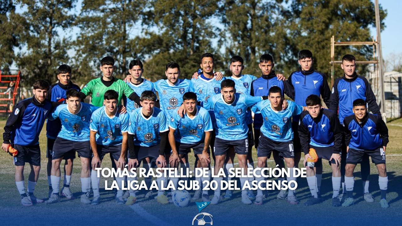 #Selección | TOMÁS RASTELLI: DE LA SELECCIÓN DE LA LIGA A LA SUB 20 DEL ASCENSO
