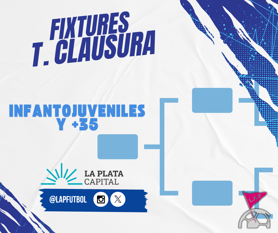 FIXTURES TORNEOS CLAUSURA INFANTO-JUVENIL Y +35