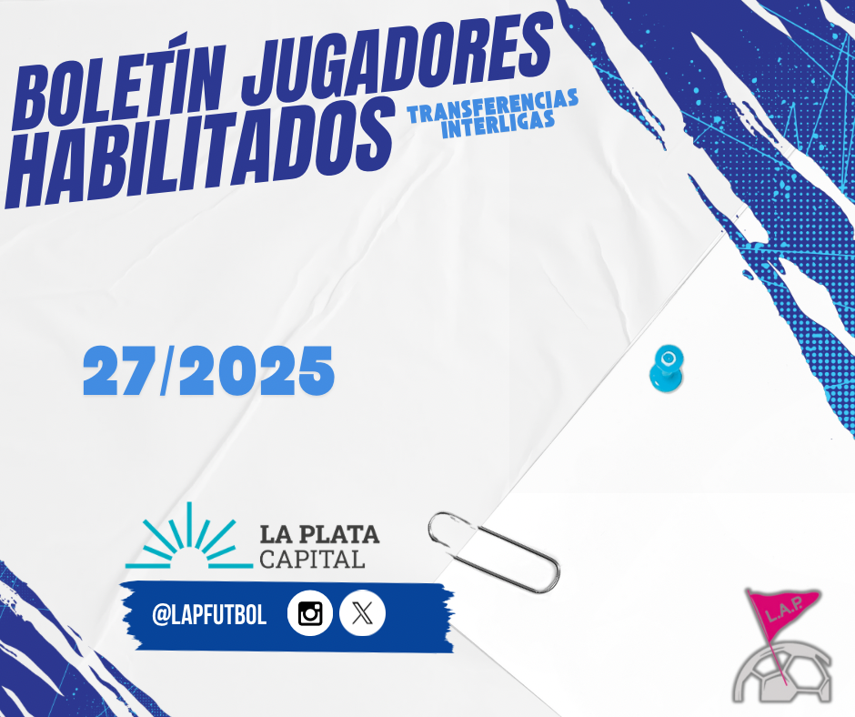 BOLETÍN N⁰27/2025 – JUGADORES HABILITADOS – TRANSFERENCIAS INTERLIGAS