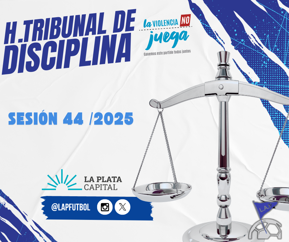H.TRIBUNAL DE DISCIPLINA - SESIÓN 44/2025