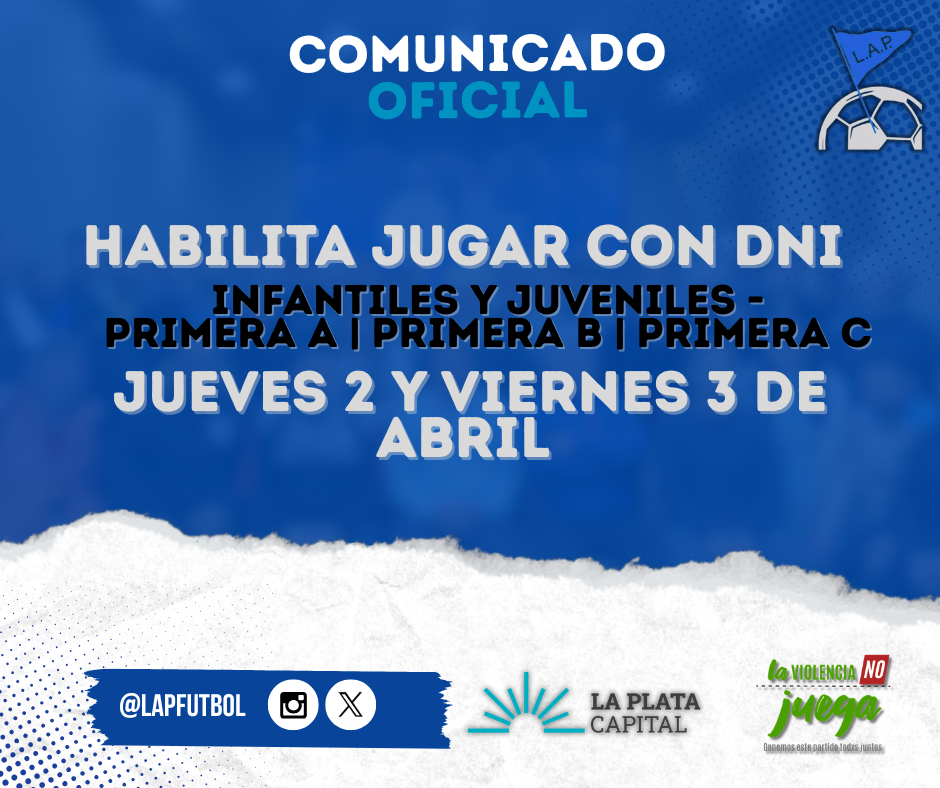 COMUNICADO OFICIAL: HABILITA JUGAR CON DNI INFANTILES Y JUVENILES - PRIMERA A | PRIMERA B | PRIMERA C | JUEVES 2 Y VIERNES 3 DE ABRIL