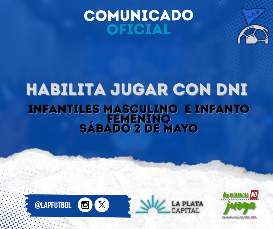 COMUNICADO OFICIAL: HABILITA JUGAR CON DNI INFANTILES MASCULINO E INFANTO FEMENINO - PRIMERA A | PRIMERA B | PRIMERA C | SÁBADO 2 DE MAYO