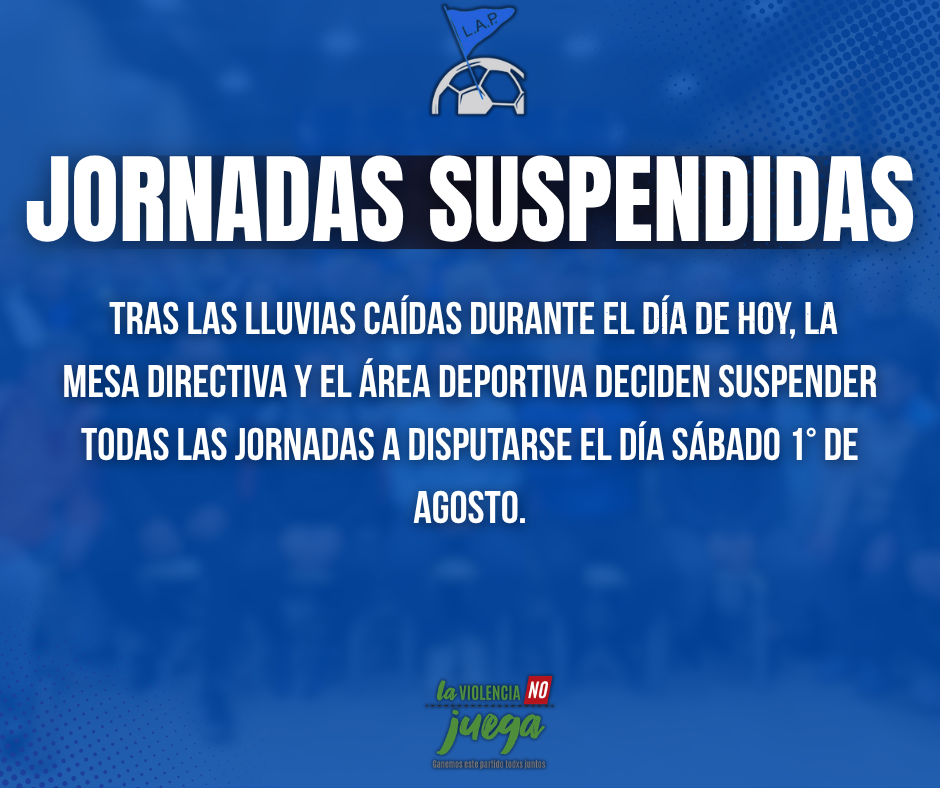 JORNADAS SUSPENDIDAS SÁBADO 1° DE AGOSTO