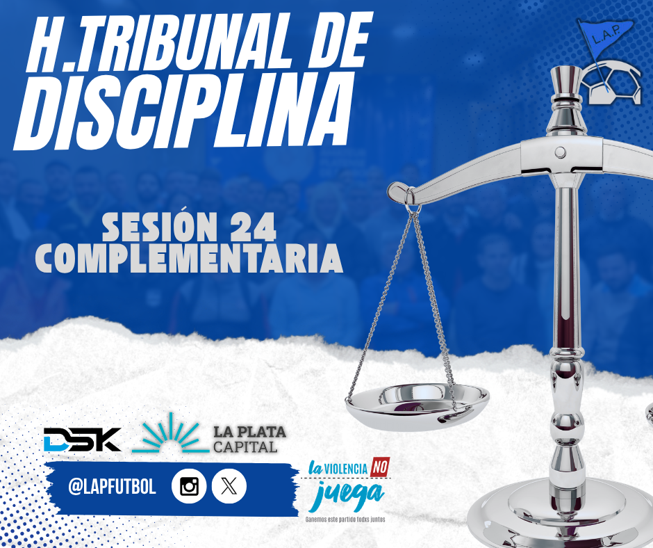 H.TRIBUNAL DE DISCIPLINA - SESIÓN 24 COMPLEMENTARIA