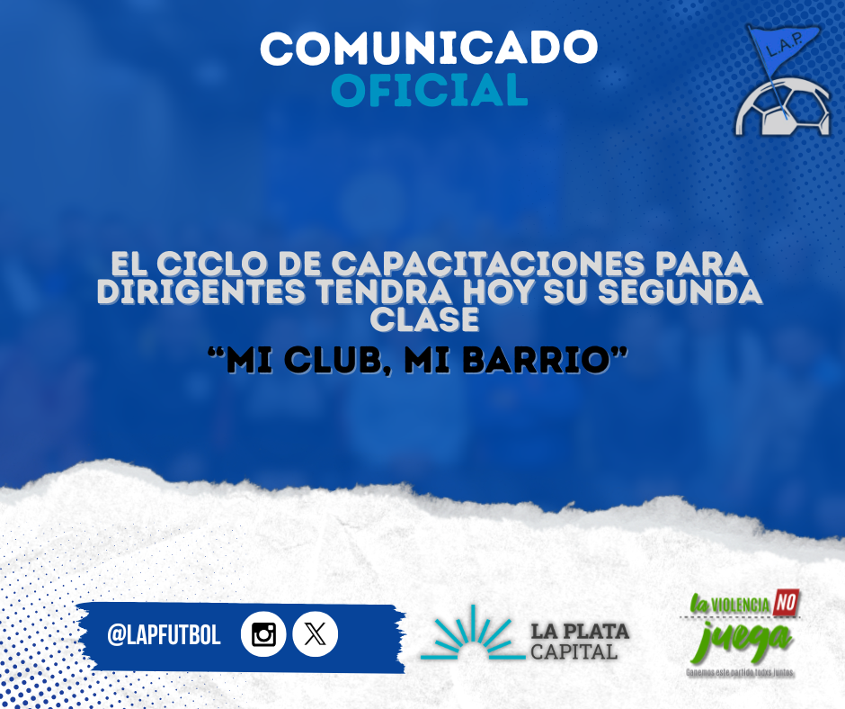 “MI CLUB, MI BARRIO”, HOY SERÁ LA SEGUNDA CLASE DEL CICLO DE CAPACITACIONES PARA DIRIGENTES